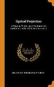 Optical Projection: A Treatise on the Use of the Lantern in Exhibition and Scientific Demonstration