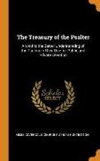 The Treasury of the Psalter: An Aid to the Better Understanding of the Psalms in Their Use for Public and Private Devotion