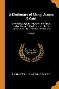 A Dictionary of Slang, Jargon & Cant: Embracing English, American, and Anglo-Indian Slang, Pidgin English, Tinker's Jargon, and Other Irregular Phrase