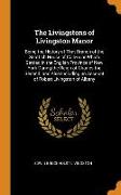 The Livingstons of Livingston Manor: Being the History of That Branch of the Scottish House of Callendar Which Settled in the English Province of New