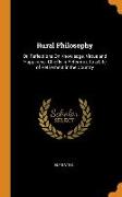Rural Philosophy: Or, Reflections on Knowledge, Virtue and Happiness: Chiefly in Reference to a Life of Retirement in the Country