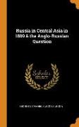 Russia in Central Asia in 1889 & the Anglo-Russian Question