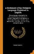 A Dictionary of the Otchipwe Language, Explained in English: This Language Is Spoken by the Chippewa Indians, as Also by the Otawas, Potawatamis and A