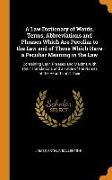 A Law Dictionary of Words, Terms, Abbreviations and Phrases Which Are Peculiar to the Law and of Those Which Have a Peculiar Meaning in the Law: Conta