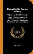 Manual for the Essence Industry: Comprising the Most Modern Methods for Making All Kinds of Essences for Liquors, Brandies, Liqueurs, and All Alcoholi