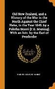 Old New Zealand, and a History of the War in the North Against the Chief Heke, in the Year 1845. by a Pakeha Maori [f.E. Maning]. with an Intr. by the