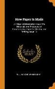 How Paper Is Made: A Primer of Information about the Materials and Processes of Manufacturing Paper for Printing and Writing, Issue 13