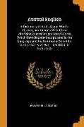 Austral English: A Dictionary of Australasian Words, Phrases, and Usages, with Those Aboriginal-Australian and Maori Words Which Have B