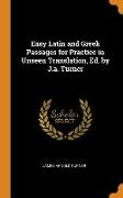 Easy Latin and Greek Passages for Practice in Unseen Translation, Ed. by J.A. Turner