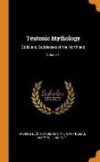 Teutonic Mythology: Gods and Goddesses of the Northland, Volume 1