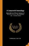 A Comstock Genealogy: Descendants of William Comstock of New London, Conn., Who Died After 1662: Ten Generations