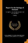 Report on the Geology of Vermont: Descriptive, Theoretical, Economical, and Scenographical, Volume 2