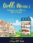 Simple Crafts for Kids (Doll House Interior Designer): Furnish your own doll houses with cut and paste furniture. This book is designed to improve han