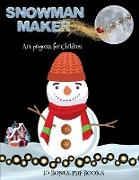 Art projects for Children (Snowman Maker): Make your own elves by cutting and pasting the contents of this book. This book is designed to improve hand