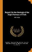 Report on the Geology of the High Plateaus of Utah: With Atlas