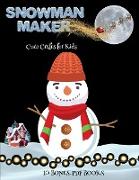 Cute Crafts for Kids (Snowman Maker): Make your own snowman by cutting and pasting the contents of this book. This book is designed to improve hand-ey