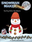 Teaching Kids to Use Scissors (Snowman Maker): Make your own snowman by cutting and pasting the contents of this book. This book is designed to improv