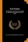 Paul Verlaine: His Absinthe-Tinted Song, a Monograph on the Poet, with Selections from His Work