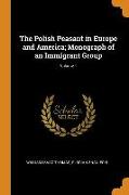 The Polish Peasant in Europe and America, Monograph of an Immigrant Group, Volume 1