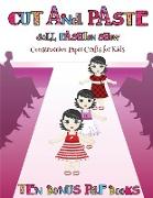 Construction Paper Crafts for Kids (Cut and Paste Doll Fashion Show): Dress your own cut and paste dolls. This book is designed to improve hand-eye co