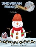 Cool Crafts (Snowman Maker): Make your own snowman by cutting and pasting the contents of this book. This book is designed to improve hand-eye coor