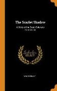 The Scarlet Shadow: A Story of the Great Colorado Conspiracy