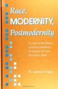 Race, Modernity, Postmodernity: A Look at the History and the Literatures of People of Color Since the 1960s