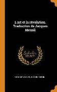 L'Art Et La Révolution. Traduction de Jacques Mesnil