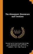 The Atonement, Discourses and Treatises