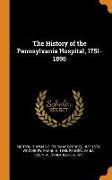 The History of the Pennsylvania Hospital, 1751-1895