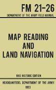 Map Reading And Land Navigation - Army FM 21-26 (1993 Historic Edition)