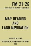 Map Reading And Land Navigation - Army FM 21-26 (1993 Historic Edition)