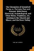 The Chronicles of Greenford Parva, Or, Perivale, Past and Present. with Divers Historical, Archæological, and Other Notes, Traditions, Etc., Relating