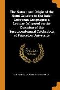 The Nature and Origin of the Noun Genders in the Indo-European Languages, A Lecture Delivered on the Occasion of the Sesquicentennial Celebration of Princeton University