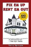 Fix 'em Up, Rent 'em Out: How to Start Your Own House Fix-Up & Rental Business in Your Spare Time
