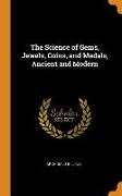 The Science of Gems, Jewels, Coins, and Medals, Ancient and Modern