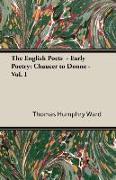 The English Poets - Early Poetry: Chaucer to Donne - Vol. I