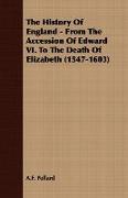 The History of England - From the Accession of Edward VI. to the Death of Elizabeth (1547-1603)