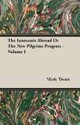 The Innocents Abroad or the New Pilgrims Progress - Volume I