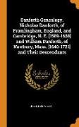 Danforth Genealogy. Nicholas Danforth, of Framlingham, England, and Cambridge, N. E. [1589-1638] and William Danforth, of Newbury, Mass. [1640-1721] a