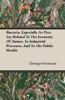 Bacteria, Especially as They Are Related to the Economy of Nature, to Industrial Processes, and to the Public Health