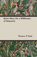 Better Days, Or, a Millionaire of Tomorrow