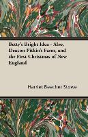 Betty's Bright Idea - Also, Deacon Pitkin's Farm, and the First Christmas of New England