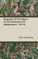 Biography of the Signers to the Declaration of Independence - Vol VII