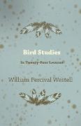 Bird Studies - In Twenty-Four Lessons