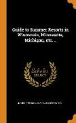 Guide to Summer Resorts in Wisconsin, Minnesota, Michigan, Etc