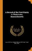 A Record of the First Parish in Watertown, Massachusetts