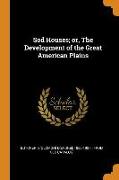 Sod Houses, Or, the Development of the Great American Plains