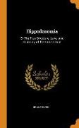 Hippodonomia: Or the True Structure, Laws, and Economy of the Horse's Foot