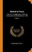 History of Texas: From Its First Settlement in 1685 to Its Annexation to the United States in 1846, Volume 2